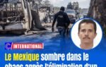 Le Mexique sombre dans le chaos après l’élimination d’un baron de la drogue