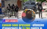 Canaan sous pression : offensive d’envergure de la PNH contre le chef de gang Jeff Larose