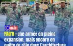 FAd’H : une armée en pleine expansion, mais encore en quête de rôle dans l’architecture de défense nationale