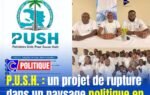 P.U.S.H. : un projet de rupture dans un paysage politique en crise