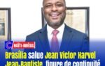 Haïti–Brésil : Brasília salue Jean Victor Harvel Jean-Baptiste, figure de continuité de la diplomatie haïtienne