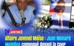 Affaire Jovenel Moïse : Jean Monard Metellus convoqué devant la Cour d’appel