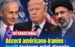 Accord américano-iranien : Israël toujours privé d&rsquo;accès au contenu du texte