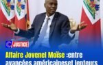 Affaire Jovenel Moïse : entre avancées américaines et lenteurs haïtiennes, l&rsquo;enquête se poursuit