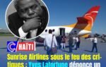 Sunrise Airlines sous le feu des critiques : Yves Lafortune dénonce un « chaos organisationnel » à Miami