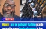 Miami : un ex-policier haïtien plaide coupable pour trafic d&rsquo;armes à destination d&rsquo;Haïti