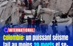 Colombie : un puissant séisme fait au moins 20 morts et secoue une partie du pays
