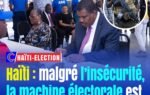 Haïti : malgré l’insécurité, la machine électorale est lancée