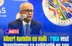 Albert Ramdin en Haïti : l’OEA veut transformer sa solidarité en soutien concret