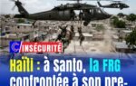 Haïti : à Santo, la FRG confrontée à son premier test majeur