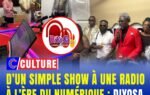 D’UN SIMPLE SHOW À UNE RADIO À L’ÈRE DU NUMÉRIQUE : DIYOSA FAIT PEAU NEUVE